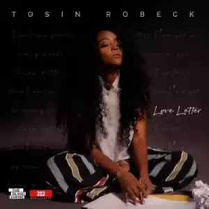 TeeBillz’s 323 Entertainment Presents; Tosin Robeck - Love Letter